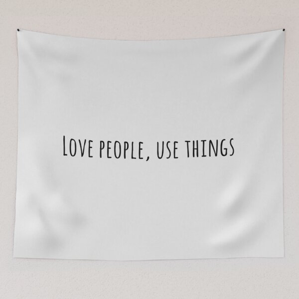 Item preview, Love People, Use Things designed and sold by Brain Nectar.