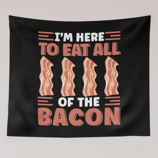 Item preview, I'm Here To Eat All The Bacon Breakfast Funny Bacon Lover designed and sold by MintedFresh.