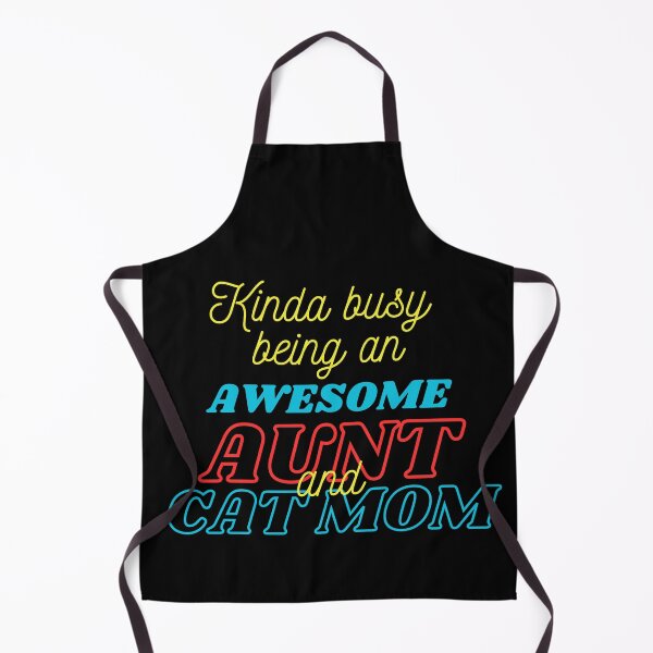 Item preview, Kinda Busy Being An Aunt And Cat Mom designed and sold by McThingummy.