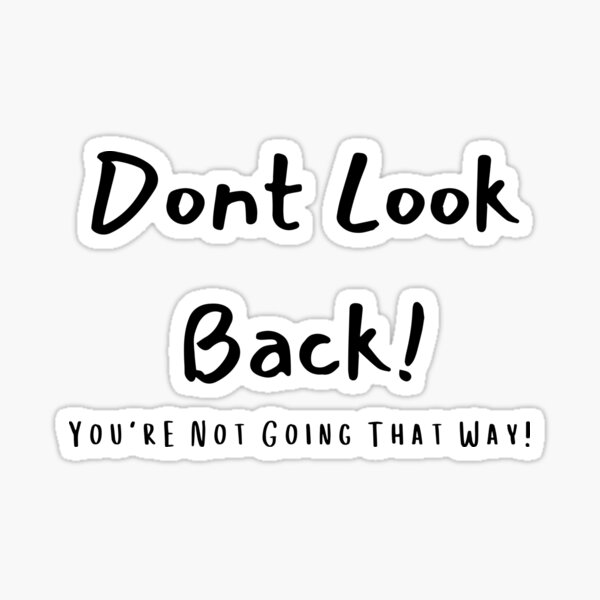 Item preview, Don't Look Back! You're Not Going That Way! designed and sold by bluebeachskies.