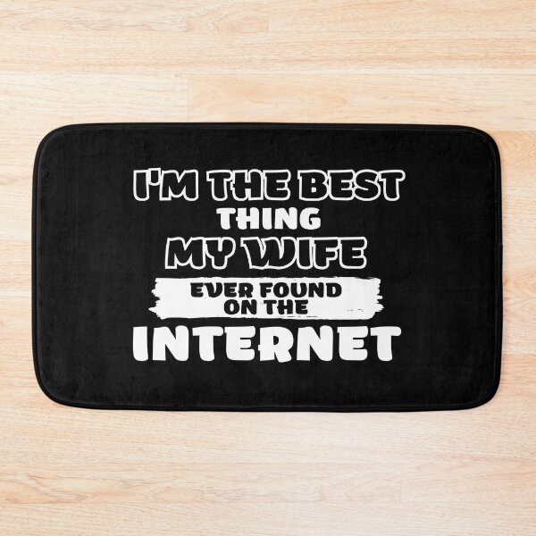 Item preview, Im The Bet Thing My Wife Ever Found On The Internet Funny Valentines Gifts designed and sold by nquestiaa.