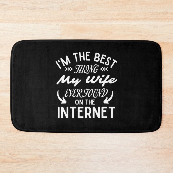 Item preview, Im The Bet Thing My Wife Ever Found On The Internet Funny Valentines Gifts designed and sold by nquestiaa.