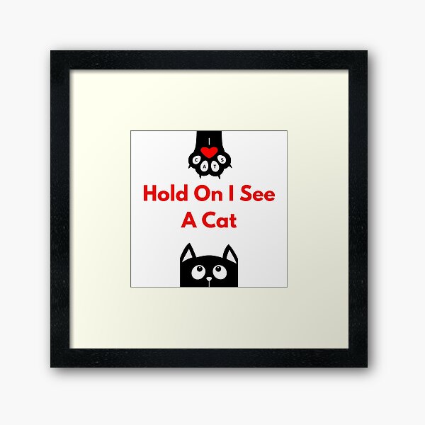 Item preview, Cat Lover Cat Mom Funny Hold On I See A Cat., designed and sold by Shopster381.