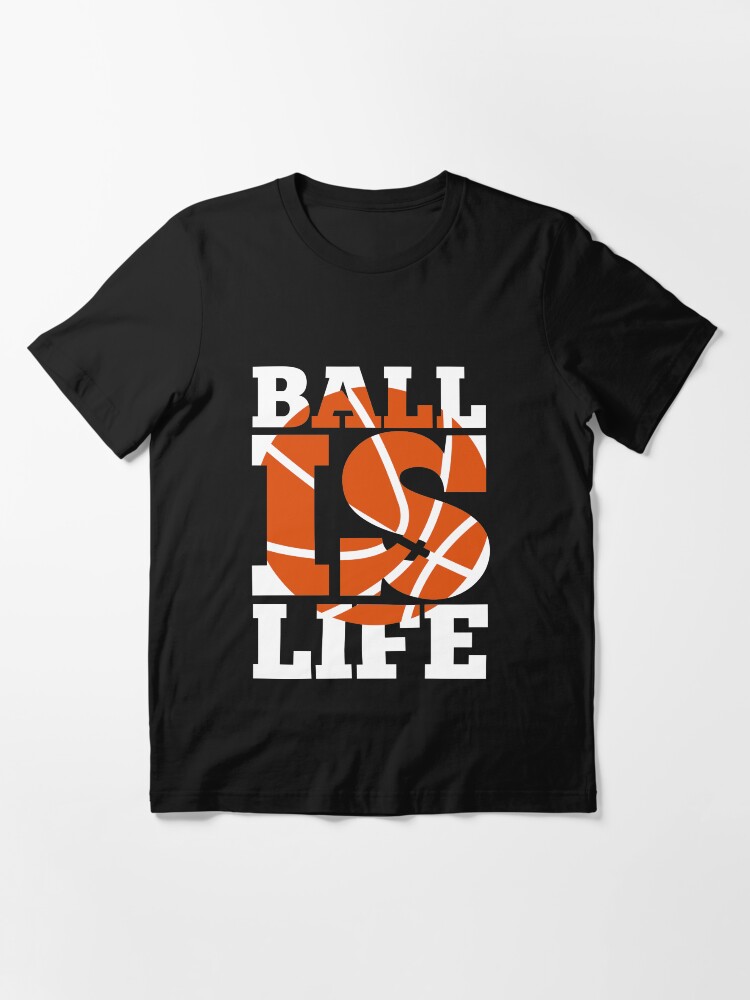 "Ball is Life Graphic Basketball Sporting" Tshirt for Sale by Kruise