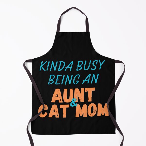 Item preview, Kinda Busy Being An Aunt And Cat Mom designed and sold by McThingummy.