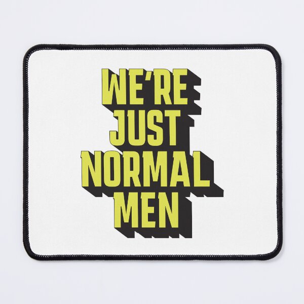 Item preview, We're Just Normal Men – Funny meme designed and sold by Rigipedia.