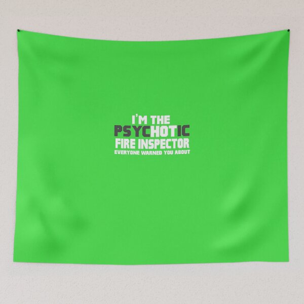 Item preview, I'm The Psychotic (Hot) Fire Inspector designed and sold by AlwaysAwesome.