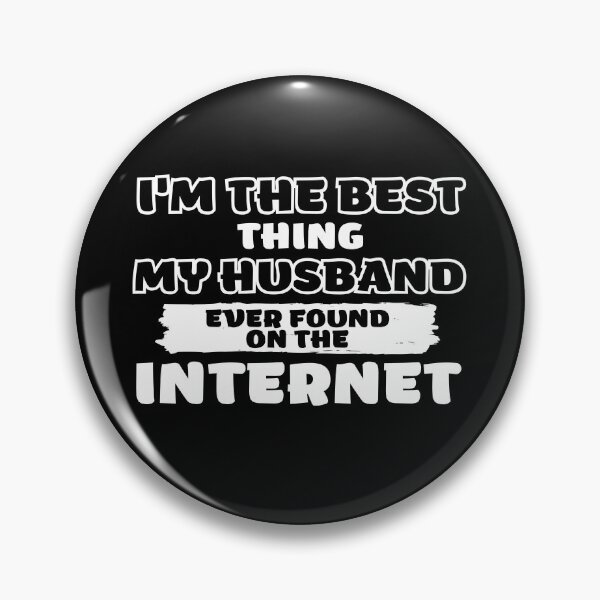 Item preview, Im The Best Thing My Husband Ever Found On The Internet Funny Valentines Gifts designed and sold by nquestiaa.