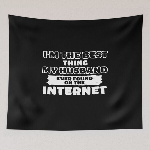 Item preview, Im The Best Thing My Husband Ever Found On The Internet Funny Valentines Gifts designed and sold by nquestiaa.
