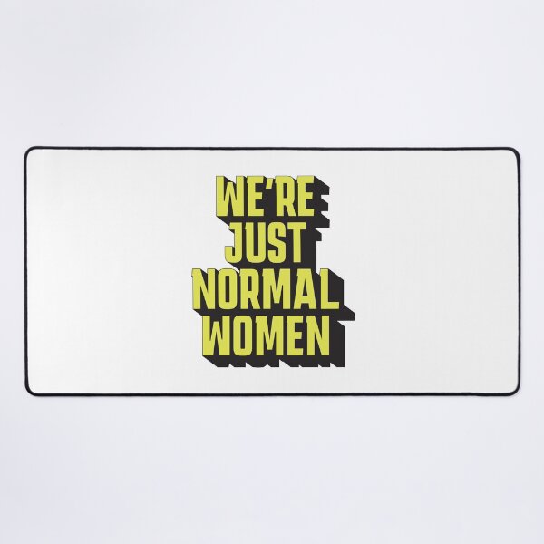 Item preview, We're Just Normal Women – Normal men meme designed and sold by Rigipedia.