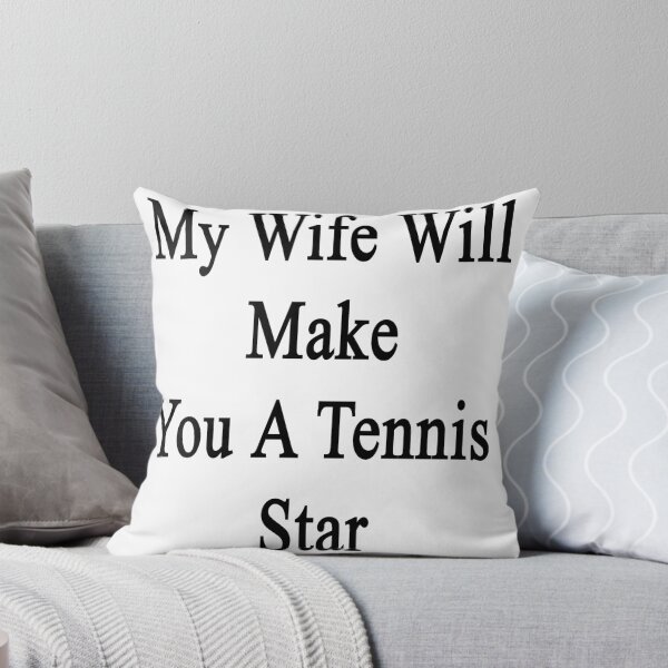 Item preview, My Wife Will Make You A Tennis Star  designed and sold by supernova23.