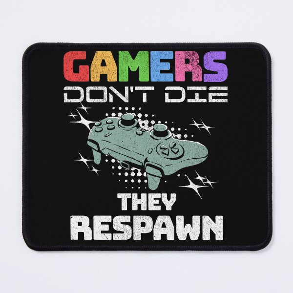 Item preview, Gamers don't die they respawn, funny gamers quote, gaming designed and sold by AHthatIsNice.