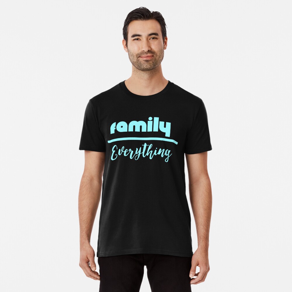 family is everything shirt