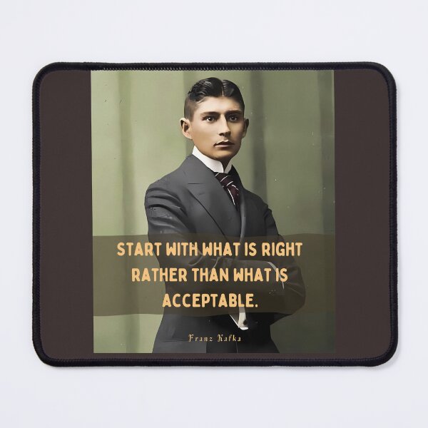 Item preview, Franz Kafka portrait and quote: Start with what is right rather than what is acceptable designed and sold by artbleed.