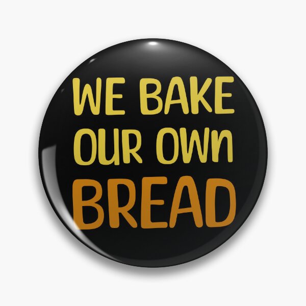 Item preview, We Bake our own bread designed and sold by SuperSoulArts.
