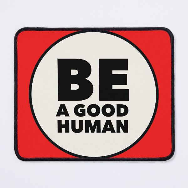 Item preview, Be a Good Human, dammit designed and sold by Mellyhawky.