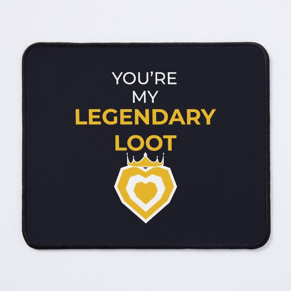 Item preview, You're my LEGENDARY LOOT designed and sold by FreshCorner.