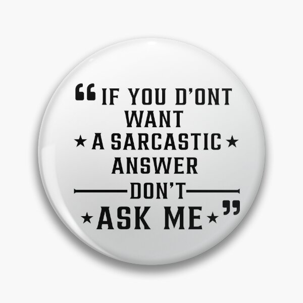 Item preview, If You Don't Want A Sarcastic Answer Don't Ask Me designed and sold by Art-Ona.