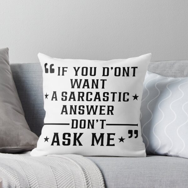 Item preview, If You Don't Want A Sarcastic Answer Don't Ask Me designed and sold by Art-Ona.