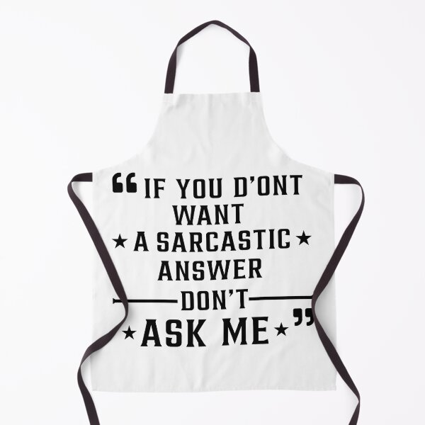 Item preview, If You Don't Want A Sarcastic Answer Don't Ask Me designed and sold by Art-Ona.