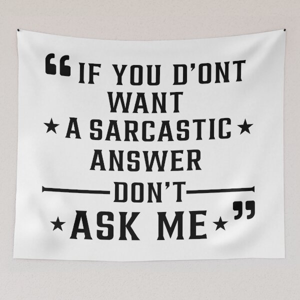 Item preview, If You Don't Want A Sarcastic Answer Don't Ask Me designed and sold by Art-Ona.