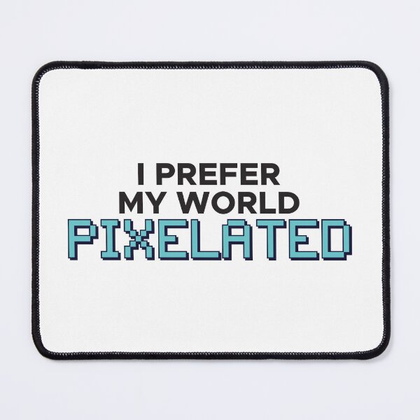 Item preview, I prefer my world PIXELATED designed and sold by FreshCorner.