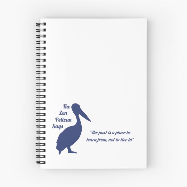 Item preview, The Zen Pelican Says - "The past is a place to learn from, not to live in" blueish/transparent designed and sold by Merethe Soltvedt.