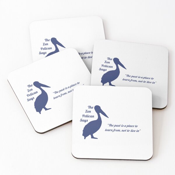 Item preview, The Zen Pelican Says - "The past is a place to learn from, not to live in" blueish/transparent designed and sold by Merethe Soltvedt.