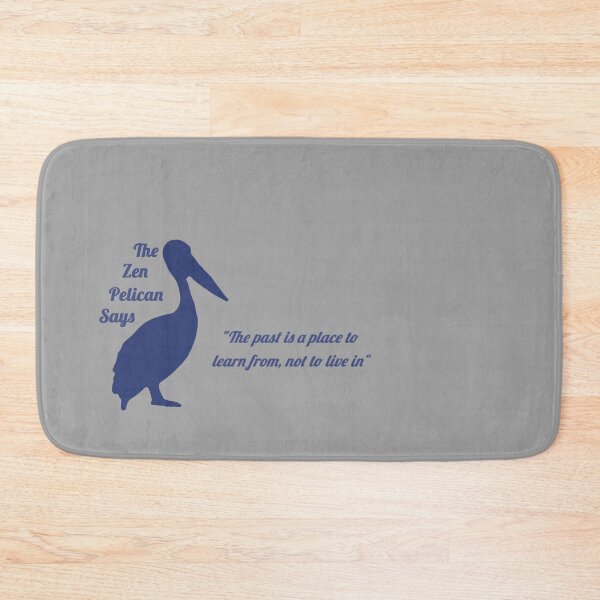 Item preview, The Zen Pelican Says - "The past is a place to learn from, not to live in" blueish/transparent designed and sold by Merethe Soltvedt.