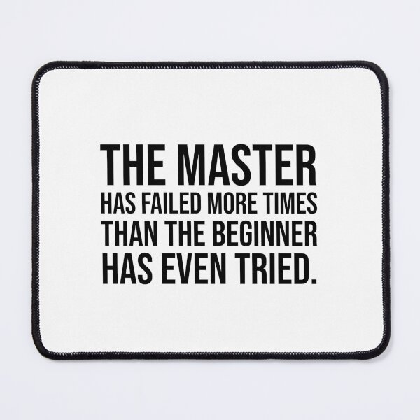 Item preview, The master has failed more times than the beginner has even tried. designed and sold by mikeldabbah.