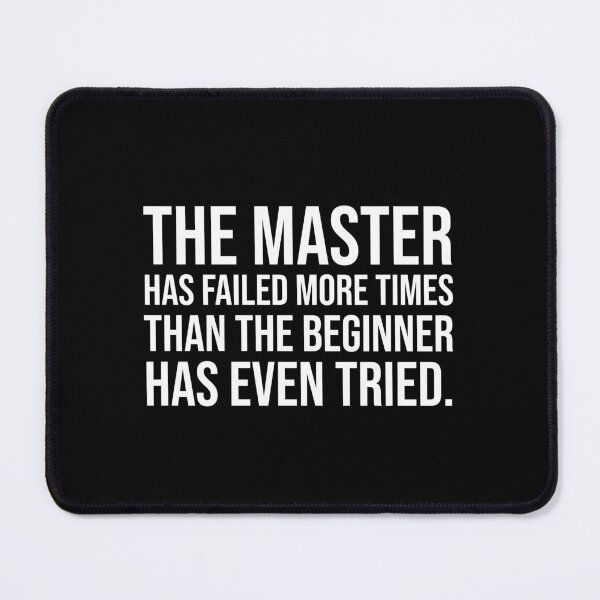 Item preview, The master has failed more times than the beginner has even tried. designed and sold by mikeldabbah.