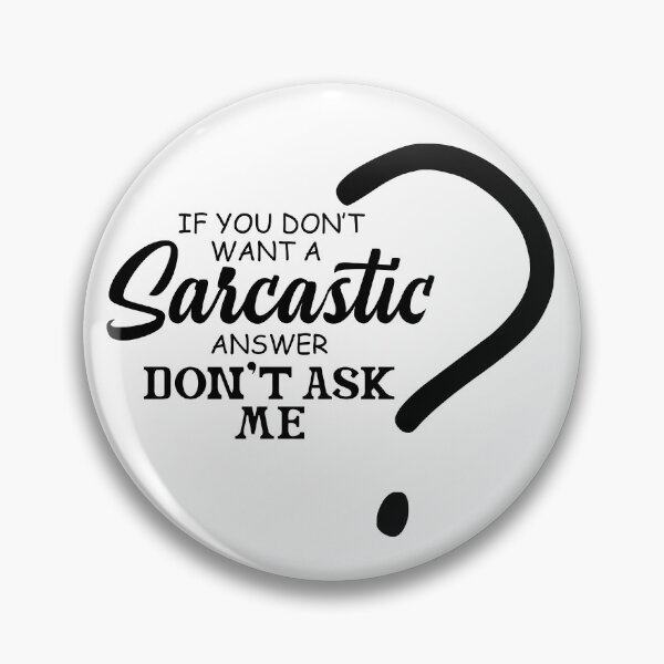 Item preview, If You Don't Want A Sarcastic Answer Don't Ask Me designed and sold by Art-Ona.