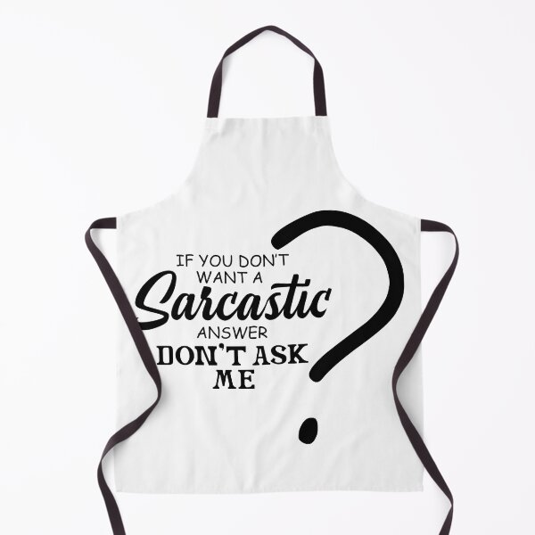 Item preview, If You Don't Want A Sarcastic Answer Don't Ask Me designed and sold by Art-Ona.