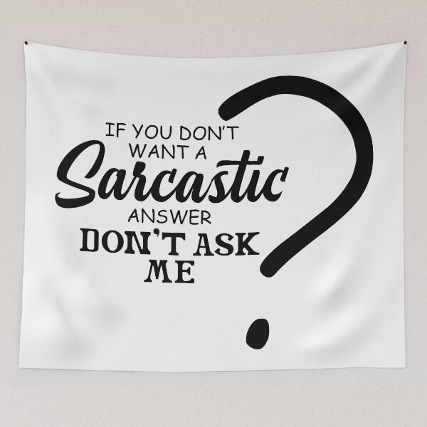 Item preview, If You Don't Want A Sarcastic Answer Don't Ask Me designed and sold by Art-Ona.