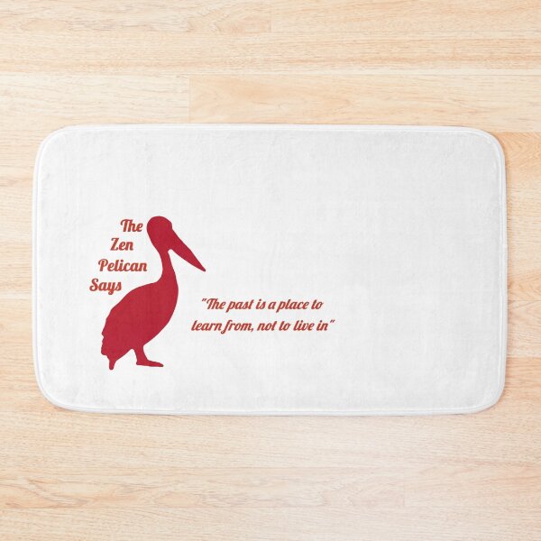 Item preview, The Zen Pelican Says - "The past is a place to learn from, not to live in" red/transparent designed and sold by Merethe Soltvedt.