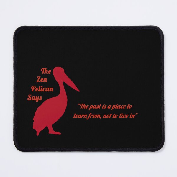 Item preview, The Zen Pelican Says - "The past is a place to learn from, not to live in" red/transparent designed and sold by Merethe Soltvedt.
