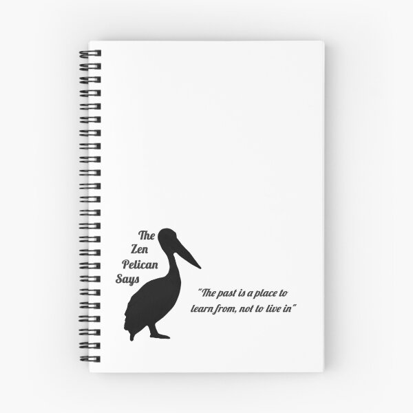 Item preview, The Zen Pelican Says - "The past is a place to learn from, not to live in" black/transparent designed and sold by Merethe Soltvedt.