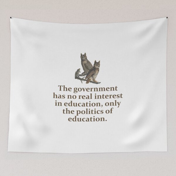 Item preview, The Government Has No Real Interest - Education Quote   designed and sold by CrankyOldDude.