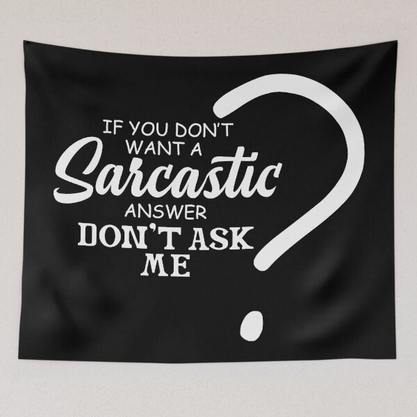 Item preview, If You Don't Want A Sarcastic Answer Don't Ask Me designed and sold by Art-Ona.