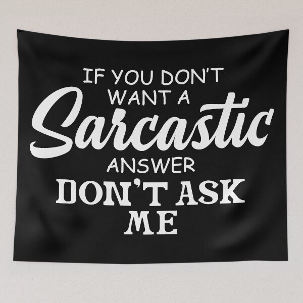 Item preview, If You Don't Want A Sarcastic Answer Don't Ask Me designed and sold by Art-Ona.