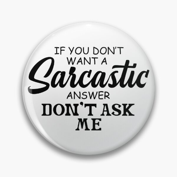 Item preview, If You Don't Want A Sarcastic Answer Don't Ask Me designed and sold by Art-Ona.