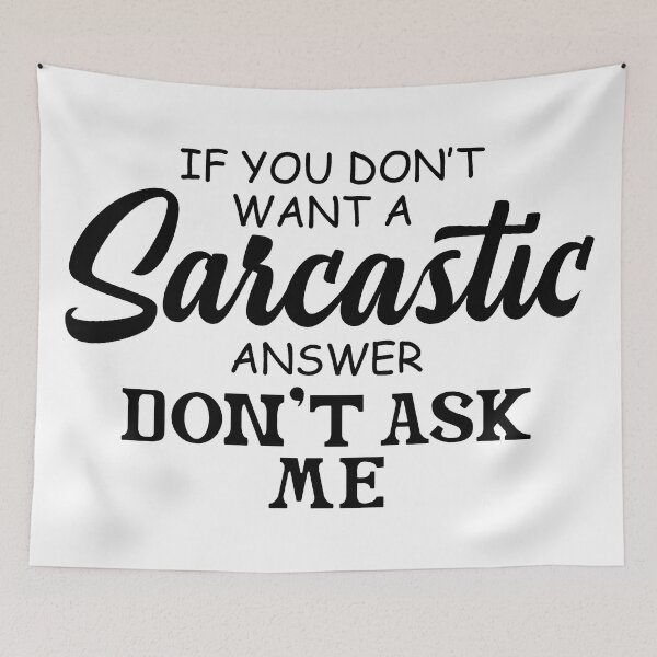 Item preview, If You Don't Want A Sarcastic Answer Don't Ask Me designed and sold by Art-Ona.