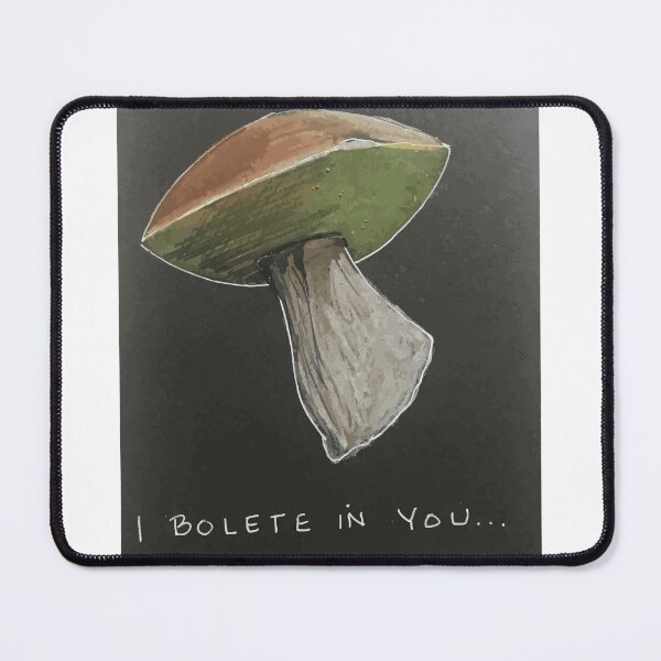 Item preview, I Bolete in You designed and sold by H2oColorgirl.