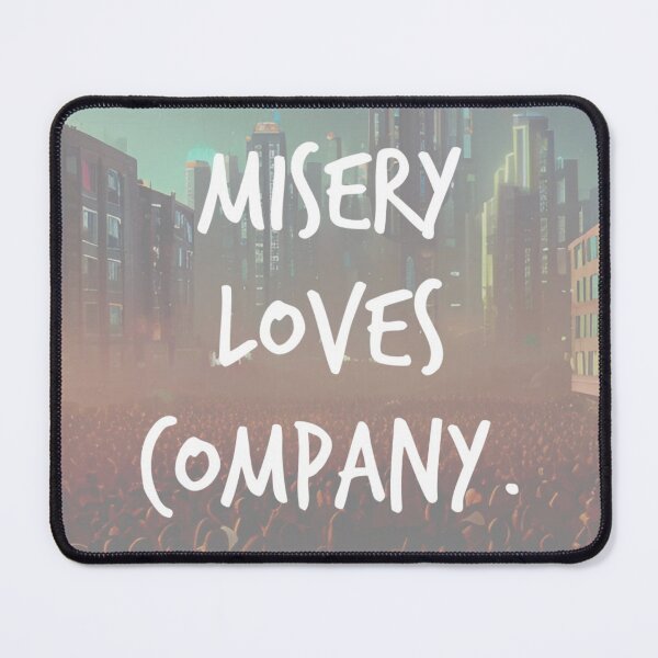 Item preview, misery loves company. designed and sold by Bethan Rose Studio.