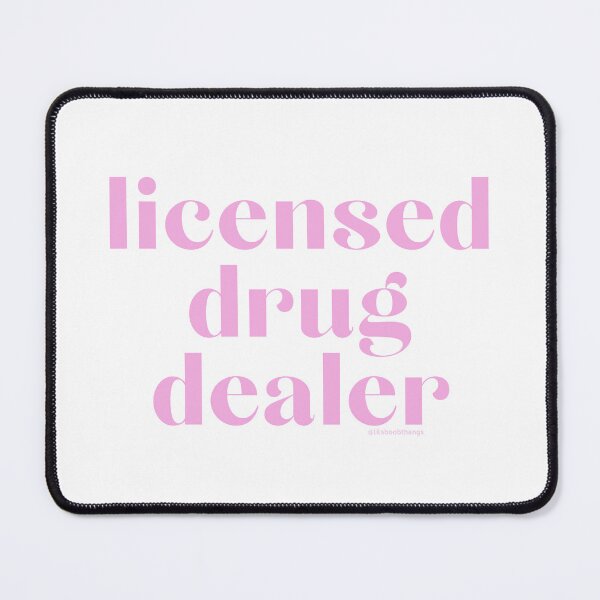 Item preview, Licensed Drug Dealer. v4 | @lilsboobthangs designed and sold by lilsboobthangs.