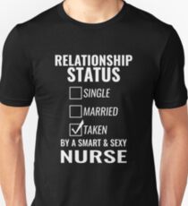 Relationship Status Single Married Taken by a Smart and Sexy nurse tshirt Unisex T-Shirt