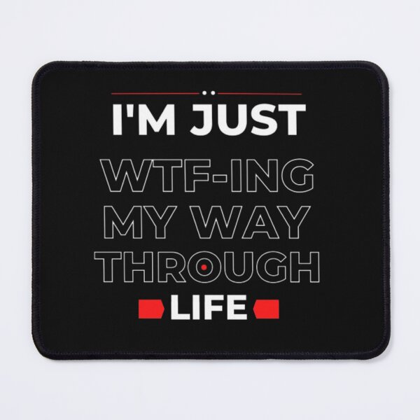 Item preview, i'm just wtf-ing my way through life designed and sold by Zafer3.