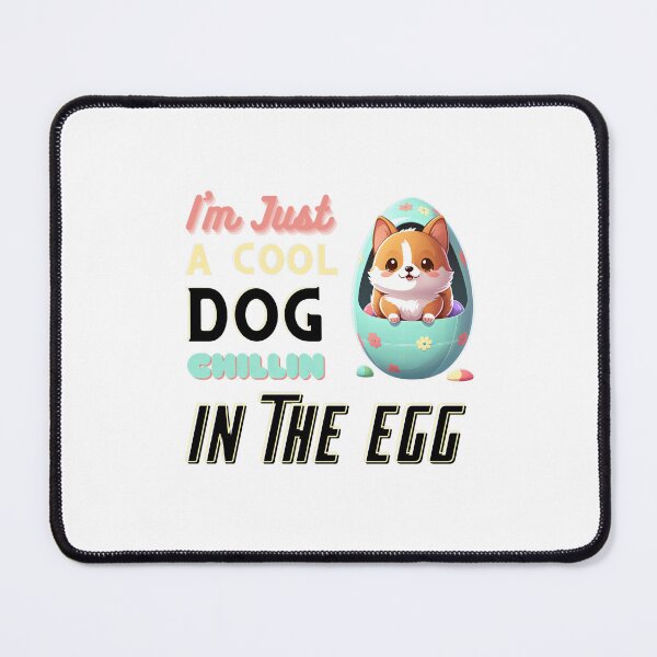 Item preview, I'm just Cute Corgi Puppy Chillin in the Egg designed and sold by wildcrazylove.