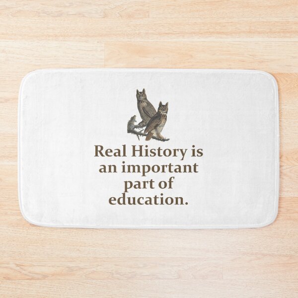 Item preview, Real History Is An Important Part - Education Quote   designed and sold by CrankyOldDude.