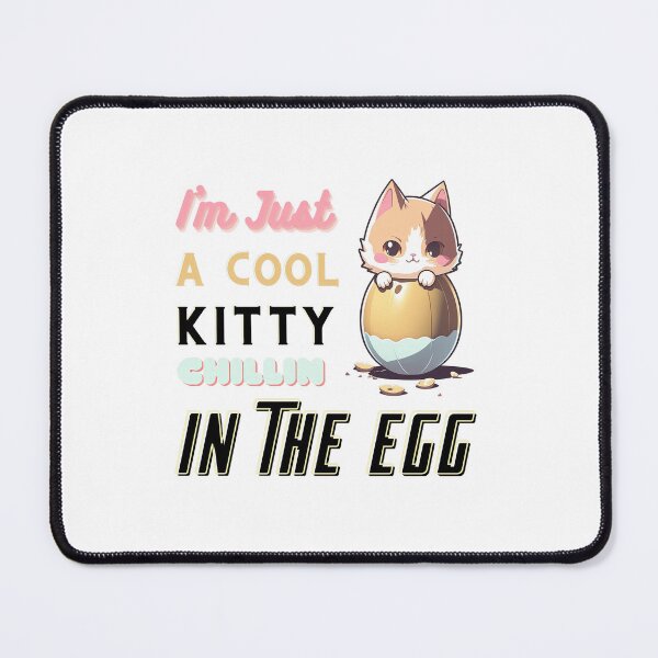 Item preview, I'm just a cool Kitty Cat Chilling in the Egg designed and sold by wildcrazylove.